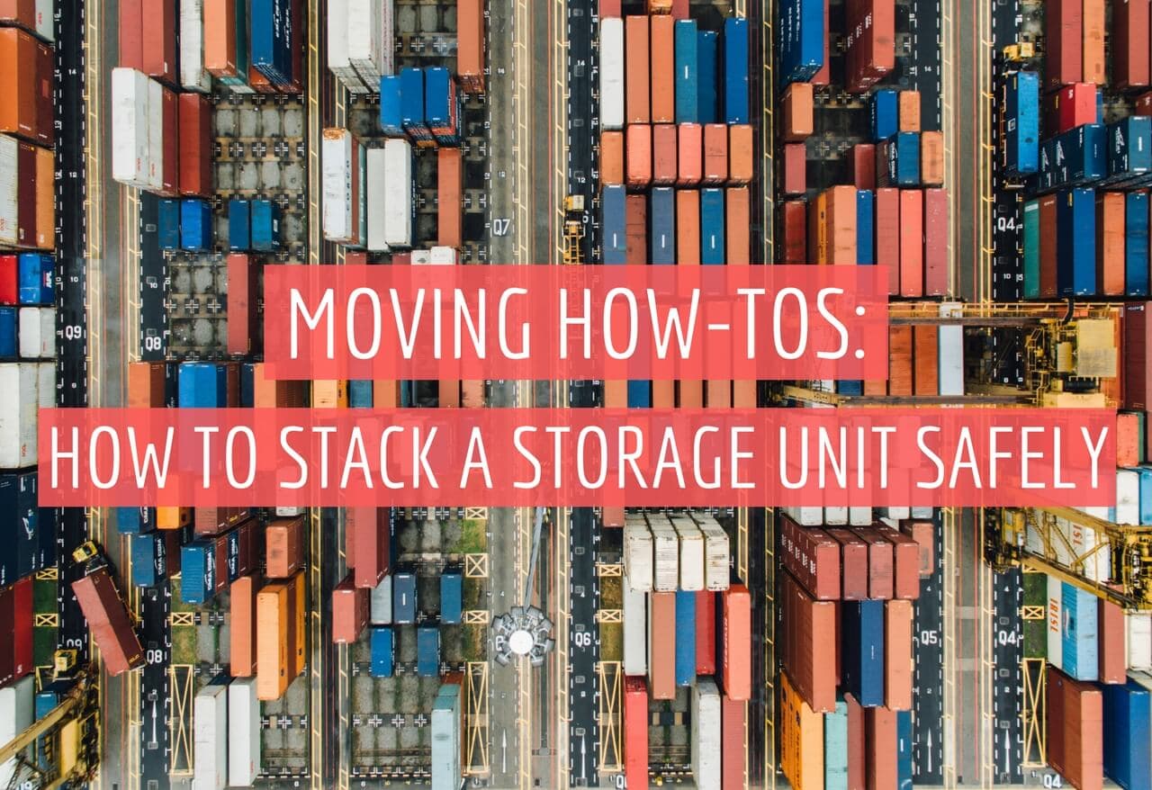 Moving How-Tos: How to Stack a Storage Unit Safely
